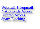 Filtered Internet Access. Webmail and Popmail included. Instant Activation